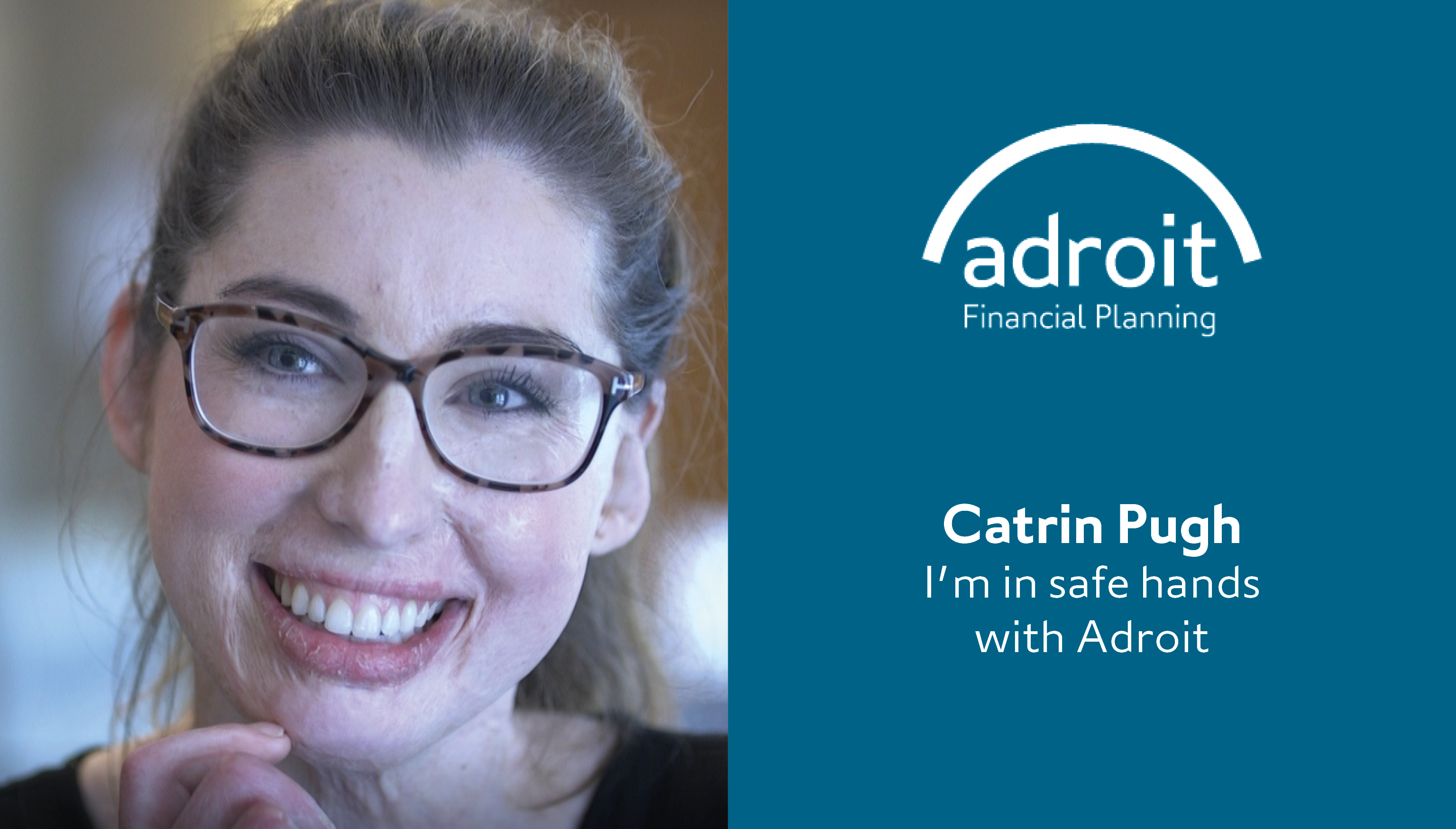 Catrin Pugh - I'm in safe hands with Adroit